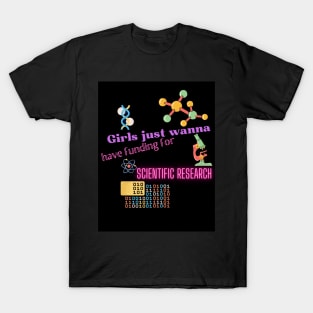 Girls just wanna have funding for scientific research T-Shirt